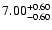 $\rm 7.00^{+0.60}_{-0.60}$