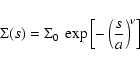 \begin{displaymath}
\Sigma(s)=\Sigma_0\:\exp\left[- \left ( \frac{s}{a} \right )^{\nu} \right]
\end{displaymath}