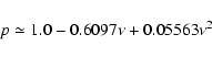 \begin{displaymath}
p \simeq 1.0 - 0.6097 \nu + 0.05563 {\nu}^2
\end{displaymath}
