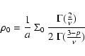 \begin{displaymath}
\rho_0=\frac{1}{a}\:\Sigma_0\:\frac{\Gamma(\frac{2}{\nu})}{2\:\Gamma(\frac{3-p}{\nu})}
\end{displaymath}
