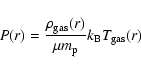 \begin{displaymath}
P(r) = \frac{\rho_{\rm gas}(r)}{\mu m_{\rm p}} k_{\rm B} T_{\rm gas}(r) \;
\end{displaymath}