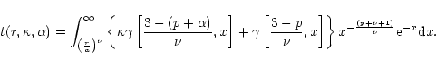\begin{displaymath}t (r,\kappa,\alpha) = \int^{\infty}_{\left(\frac{r}{a}\right)...
...\right\} x^{-\frac{(p + \nu + 1)}{\nu}} {\rm e}^{-x} {\rm d}x.
\end{displaymath}