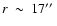 $r~\sim~17\hbox{$^{\prime\prime}$ }$