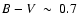 $B-V~\sim~0.7$