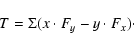 \begin{displaymath}T = \Sigma (x\cdot F_y -y\cdot F_x)\cdot
\end{displaymath}