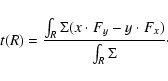 \begin{displaymath}t(R) = \frac{\int_R \Sigma (x\cdot F_y -y\cdot F_x)}{\int_R \Sigma }\cdot
\end{displaymath}