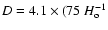 $D=4.1\times(75~H_{\rm o}^{-1}$