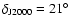 $\delta_{\rm J2000}=21^\circ$