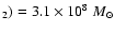 $_2)=3.1\times10^{8}~M_{\odot}$