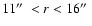 $11\hbox{$^{\prime\prime}$ }<r<16\hbox{$^{\prime\prime}$ }$
