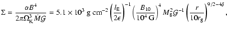 $\displaystyle \Sigma = \frac{\alpha B^4}{2\pi \Omega_{\rm {K}}^3 {\dot M} {\mat...
... {\mathcal{G}}^{-1} \left(\frac{r}{10 r_{\rm {g}}}\right)^{9/2-4\delta}\mbox{,}$