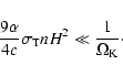 \begin{displaymath}\frac{9\alpha}{4c}\sigma_{\rm {T}} n H^2 \ll \frac{1}{\Omega_{\rm {K}}}\cdot
\end{displaymath}
