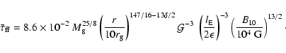 \begin{displaymath}{\bar\tau}_{\rm {ff}}=8.6\times 10^{-2}~M_8^{25/8}
\left(\fra...
...t)^{-3}
\left(\frac{B_{10}}{10^4~\mbox{G}}\right)^{13/2}\cdot
\end{displaymath}