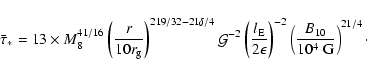 \begin{displaymath}{\bar\tau}_{\ast}=13\times M_8^{41/16}
\left(\frac{r}{10 r_{...
...)^{-2} \left(\frac{B_{10}}{10^4~\mbox{G}}
\right)^{21/4}
\cdot
\end{displaymath}