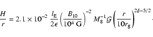\begin{displaymath}\frac{H}{r}= 2.1\times 10^{-2}~ \frac{l_{\rm {E}}}{2\epsilon}...
...{G}} \left(\frac{r}{10 r_{\rm {g}}}\right)^{2\delta-5/2}
\cdot
\end{displaymath}