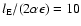 $l_{\rm {E}}/(2\alpha\epsilon)=10$
