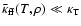 ${\bar \kappa}_{\rm {ff}}(T,\rho) \ll \kappa_{\rm {T}}$