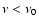 $\nu<\nu_0$