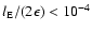$l_{\rm {E}}/(2\epsilon)<10^{-4}$