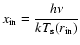 $\displaystyle x_{\rm {in}}=\frac{h\nu}{kT_{\rm {s}}(r_{\rm {in}})}$