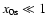 $x_{0\rm {s}}\ll 1$