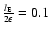 $\frac{l_{\rm {E}}}{2\epsilon}=0.1$