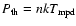 $P_{\rm {th}}=nkT_{\rm {mpd}}$