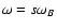 $\omega= s\omega_B$