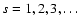 $s=1,2,3,\ldots$