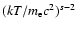 $(kT/m_{\rm {e}}c^2)^{s-2}$