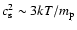 $c^2_{\rm {s}}\sim 3kT/m_{\rm {p}}$