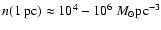 $n(\mbox{1 pc})\approx 10^4 - 10^6~ {M}_{\odot} \mbox{pc}^{-3}$