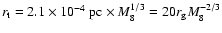 $r_{\rm {t}}=2.1\times 10^{-4}~\mbox{pc}\times M_8^{1/3} =
20 r_{\rm {g}} M_8^{-2/3}$