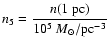 $\displaystyle n_5=\frac{n(1~\mbox{pc})}{
10^5~{M}_{\odot}/\mbox{pc}^{-3}}$