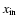 $x_{\rm {in}}$