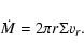 \begin{displaymath}{\dot M}=2\pi r \Sigma v_{r}
\mbox{.}
\end{displaymath}