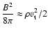$\displaystyle \frac{B^2}{8\pi}\approx \rho v_{\rm {t}}^2/2$