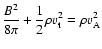 $\displaystyle \frac{B^2}{8\pi}+\frac{1}{2}\rho v_{\rm {t}}^2 = \rho v_{\rm {A}}^2$