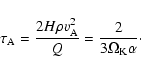 \begin{displaymath}\tau_{\rm {A}} = \frac{2H \rho v_{\rm {A}}^2}{Q} =
\frac{2}{3\Omega_{\rm {K}} \alpha}\cdot
\end{displaymath}