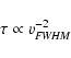 \begin{displaymath}\tau \propto v_{{\it FWHM}}^{-2} \end{displaymath}
