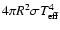 $4\pi R^2\sigma T_{\rm eff}^4$