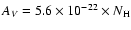 $A_{V}=5.6\times10^{-22}\times N_{\rm H}$