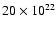 $20\times 10^{22}$