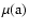 $\mu({\rm a})$
