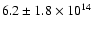 $6.2 \pm 1.8\times 10^{14}$