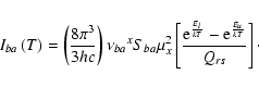 \begin{displaymath}{I_{ba}}\left(T\right)=\left(\frac{8{\pi^{3}}}{3hc}\right){\n...
...}}{kT}}}-{{\rm e}^{\frac{{E_{u}}}{kT}}}}{{Q_{rs}}}\right]\cdot
\end{displaymath}