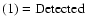 $\rm (1)=Detected$