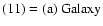 $\rm (11)=(a)~Galaxy$