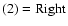 $\rm (2)=Right$