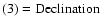 $\rm (3)=Declination$